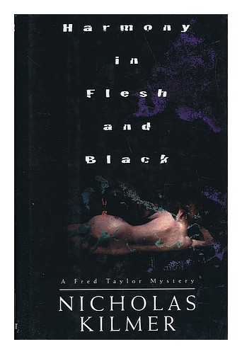 KILMER, NICHOLAS - Harmony in Flesh and Black / Nicholas Kilmer