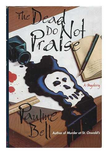 BELL, PAULINE - The Dead Do Not Praise / Pauline Bell