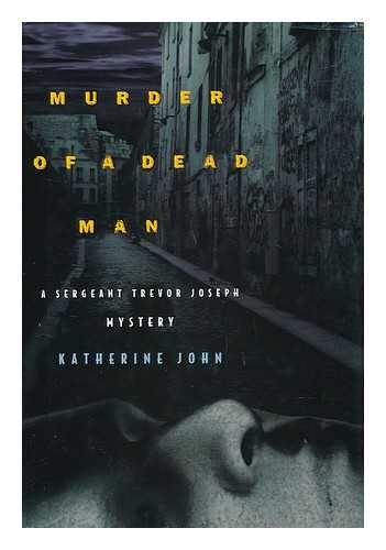 JOHN, KATHERINE - Murder of a Dead Man / Katherine John