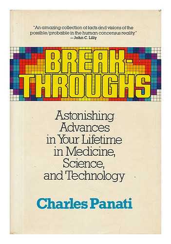 PANATI, CHARLES (1943-) - Breakthroughs : Astonishing Advances in Your Lifetime in Medicine, Science, and Technology / Charles Panati ; Ill. by Stan Fedinick