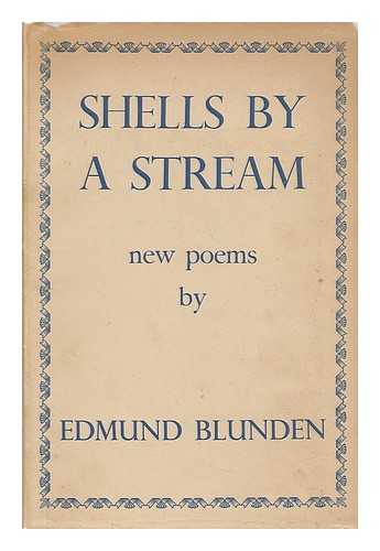 BLUNDEN, EDMUND (1896-1974) - Shells by a Stream; New Poems