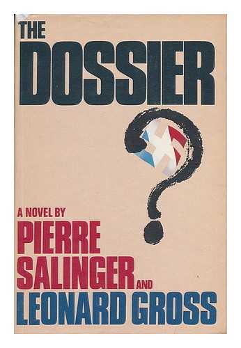 SALINGER, PIERRE. GROSS, LEONARD - The Dossier