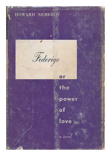 NEMEROV, HOWARD - Federigo; Or, the Power of Love