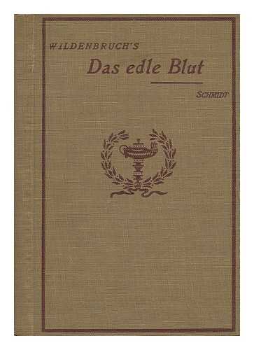 WILDENBRUCH, ERNST VON (1845-1909). SCHMIDT, FRIEDRICH GEORG GOTTLOB (1868-) - Das Edle Blut