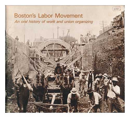 ROBOFF, SARI, ED. - Boston's Labor Movement - an Oral History of Work and Union Organizing