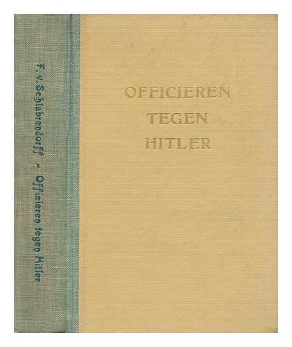 SCHLABRENDORFF, FABIAN VON (1907-) - Officieren Tegen Hitler