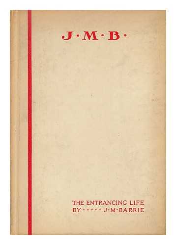 BARRIE, J. M. (JAMES MATTHEW) (1860-1937) - The Entrancing Life, by J. M. Barrie