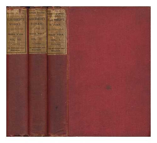 RAMSAY, ALLAN - The Works of Allan Ramsay - Vols. I, II & III. with Life of the Author, by George Chalmers; an Essay on His Genius and Writings, by Lord Woodhouselee