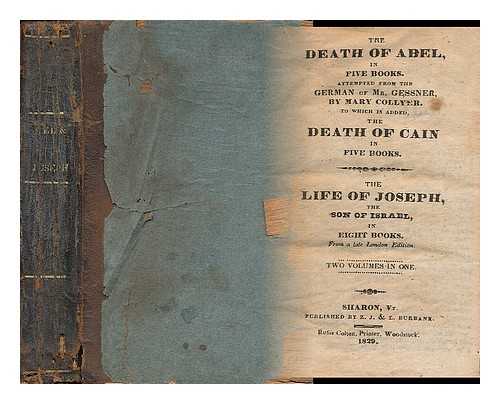 COLLYER, MARY. GESSNER, SALOMON (1730-1788) - The Death of Abel, in Five Books. Attempted from the German of Mr. Gessner, by Mary Collyer. to Which is Added the Death of Cain in Five Books... the Life of Joseph, the Son of Israel... Two Volumes in One