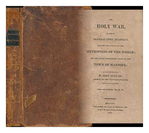 BUNYAN, JOHN (1628-1688) - The Holy War, Made by Shaddai Upon Diabolus, for the Regaining of the Metropolis of the World Or, the Losing and Taking Again of the Town of Mansoul