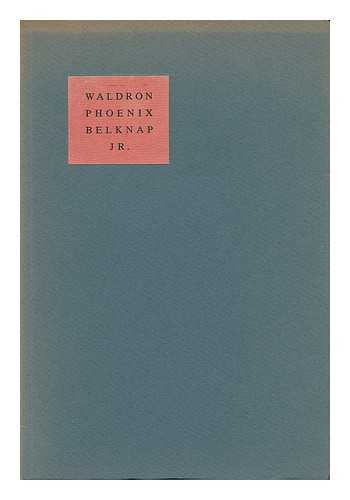 WINCHESTER, ALICE. THE BELKNAP PRESS - Waldron Phoenix Belknap, Jr. Whose Ideals of Scholarship Are Perpetuated in the Belknap Press... and the Establishment of a Research Library of American Painting