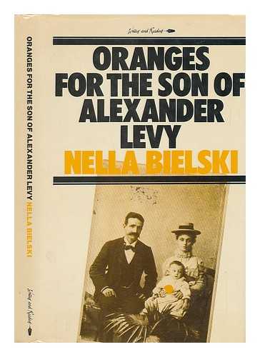 BIELSKI, NELLA - Oranges for the Son of Alexander Levy