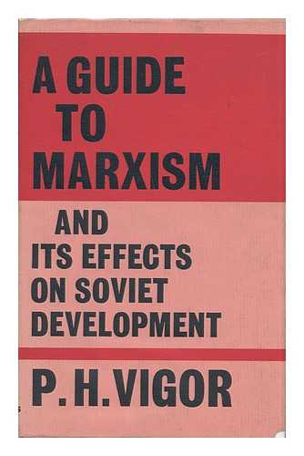 VIGOR, P. H. - A Guide to Marxism and its Effects on Soviet Development
