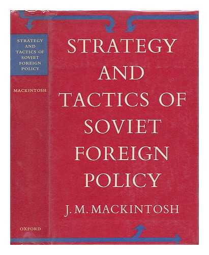 MACKINTOSH, J. M. - Strategy and Tactics of Soviet Foreign Policy