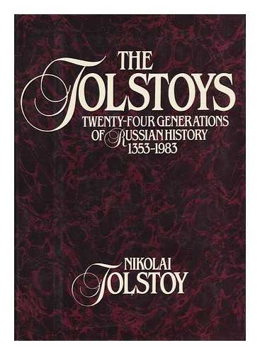 TOLSTOY, NIKOLAI - The Tolstoys - Twenty-Four Generations of Russian History 1353-1983