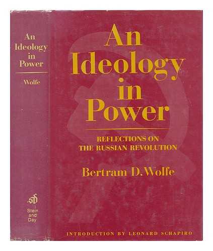 WOLFE, BERTRAM D. - An Ideology in Power - Reflections on the Russian Revolution