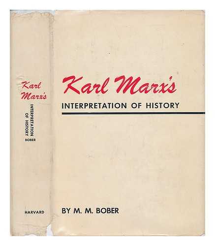 BOBER, M. M. - Karl Marx's Interpretation of History