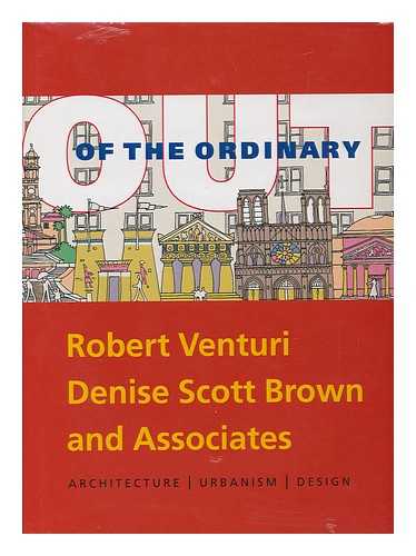 VENTURI, ROBERT. BROWNLEE, DAVID BRUCE. SCOTT BROWN, DENISE (1931-). PHILADELPHIA MUSEUM OF ART. MUSEUM OF CONTEMPORARY ART, SAN DIEGO. HEINZ ARCHITECTURAL CENTER - Out of the Ordinary : Robert Venturi, Denise Scott Brown and Associates : Architecture, Urbanism, Design / David B. Brownlee, David G. Delong, and Kathryn B. Hiesinger ; Checklist of Projects and Buildings by William Whitaker ; Chronology by Diane Minnite [Exhibition Held At Philadelphia Museum of Art, June 10, 2001 to Aug. 5, 2001, Museum of Contemporary Art, San Diego, June 2, 2002 to Sept. 8, 2002, the Heinz Architectural Center, Carnegie Museum of Art, Pittsburgh, Nov. 7, 2002 to Feb. 3, 2003]