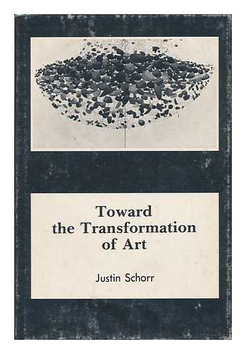 SCHORR, JUSTIN - Toward the Transformation of Art