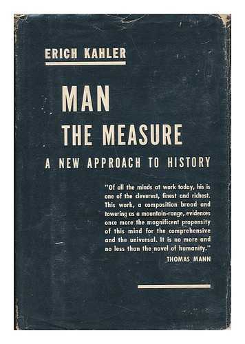 KAHLER, ERICH - Man the Measure - a New Approach to History