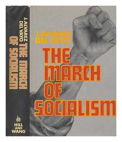 DEL VAYO, J. ALVAREZ - The March of Socialism