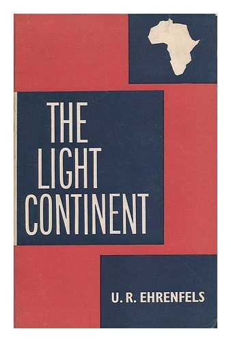 EHRENFELS, OMAR ROLF LEOPOLD WERNER, FREIHERR VON (1901-) - The Light Continent