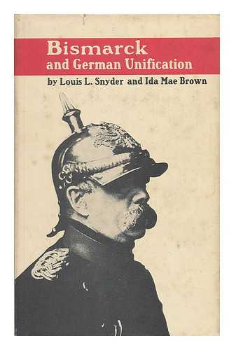 SNYDER, LOUIS LEO (1907-) & BROWN, IDA MAE - Bismarck and German Unification