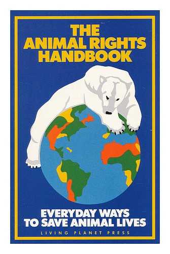 LIVING PLANET PRESS - The Animal Rights Handbook - Everyday Ways to Save Animal Lives