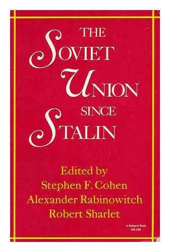 COHEN, STEPHEN F. AND RABINOWITCH, ALEXANDER AND SHARLET, ROBERT - The Soviet Union Siince Stalin