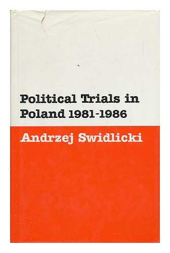 SWIDLICKI, ANDRZEJ - Political Trials in Poland, 1981-1986 / Andrzej Swidlicki
