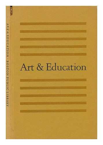 BOSTON PUBLIC LIBRARY - Art & Education - a Symposium Held in the Wiggin Gallery, Boston Public Library, on May 6, 1966... . ..celebrating the Twenty-Fifth Anniversary of the Albert H. Wiggin Collection of Prints and Drawings As a Public Collection