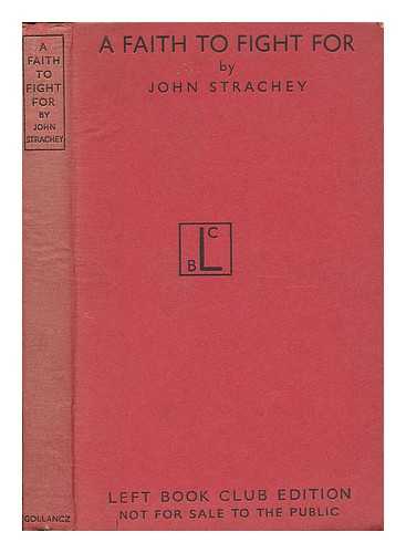 STRACHEY, JOHN - A Faith to Fight For