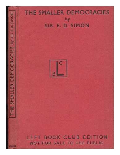 SIMON, SIR E. D. - The Smaller Democracies