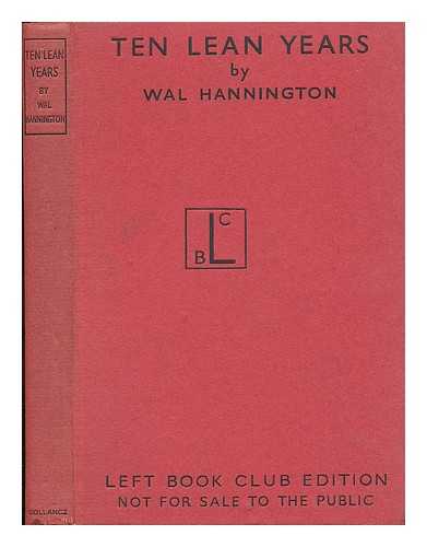HANNINGTON, WAL - Ten Lean Years - an Examination of the Record of the National Government in the Field of Unemployment