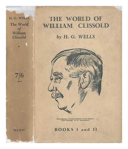 WELLS, H. G. - The World of William Clissold - a Novel At a New Angle