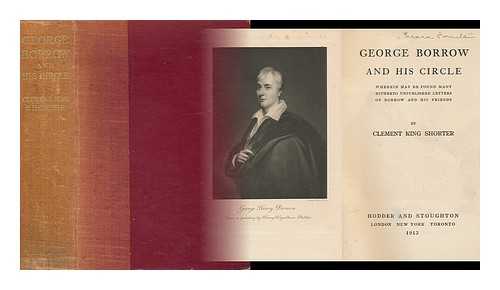 SHORTER, CLEMENT KING - George Borrow and His Circle