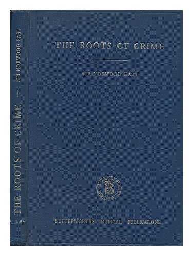 EAST, SIR NORWOOD - The Roots of Crime