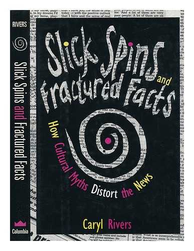 RIVERS, CARYL - Slick Spins and Fractured Facts