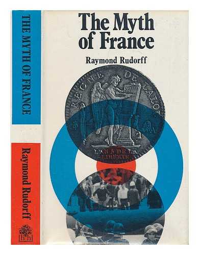 RUDORFF, RAYMOND - The Myth of France