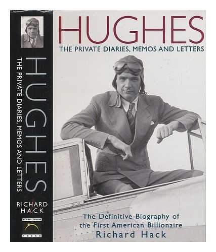 HACK, RICHARD - Hughes - the Private Diaries, Memos and Letters