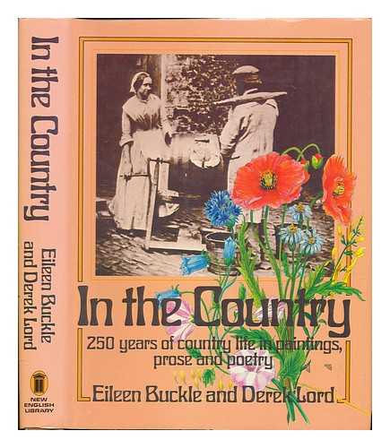 BUCKLE, EILEEN AND LORD, DEREK - In the Country - 250 Years of Country Life in Paintings, Prose and Poetry