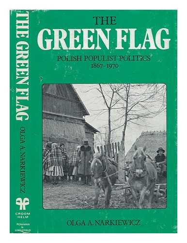 NARKIEWICZ, OLGA A. - The Green Flag - Polish Populist Politics 1867-1970