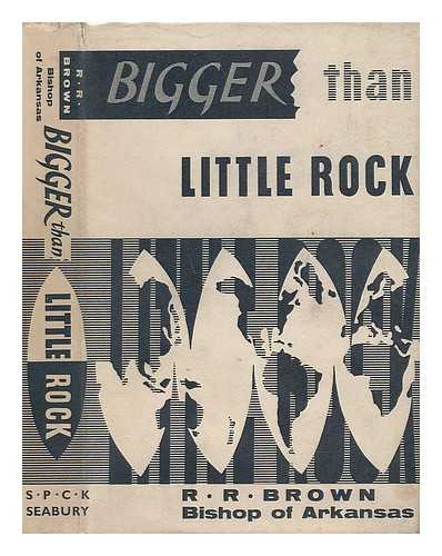 BROWN, ROBERT R. - Bigger Than Little Rock