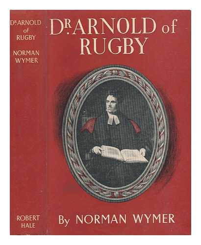 WYMER, NORMAN - Dr Arnold of Rugby
