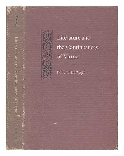 BERTHOFF, WARNER - Literature and the Continuances of Virtue