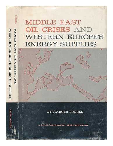 LUBELL, HAROLD - Middle East Oil Crises and Western Europe's Energy Supplies
