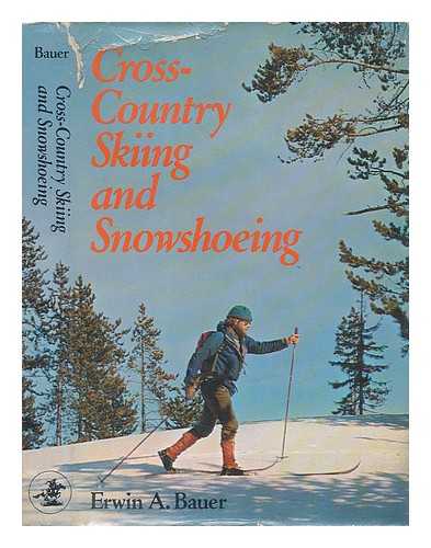 BAUER, ERWIN A. - Cross-Country Skiing and Snowshoeing