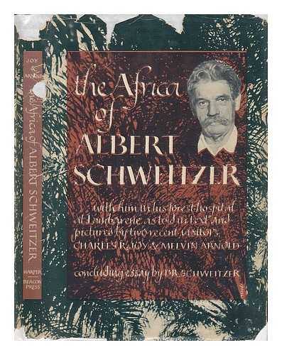 JOY, CHARLES R. ARNOLD, MELVIN - The Africa of Albert Schweitzer