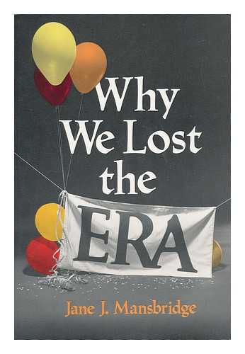 MANSBRIDGE, JANE J. - Why We Lost the ERA