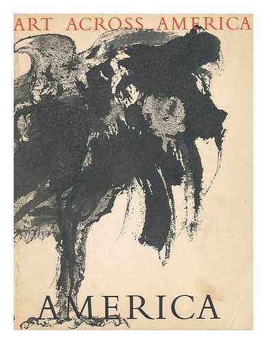 MUNSON, WILLIAMS, PROCTOR INSTITUTE, UTICA - Art Across America - an Exhibition to Celebrate the Opening of a New Building for the Museum of Art... (Exhibition Catalogue) - October 15 through December 31, 1960